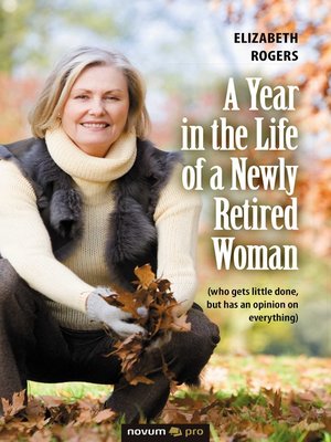 cover image of A Year in the Life of a Newly Retired Woman